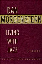 Living with jazz : a Dan Morgenstern reader