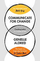 Communicate for change : creating justice in a world of bias