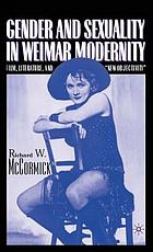 Gender and sexuality in Weimar modernity : film, literature, and 