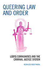 Queering law and order : LGBTQ communities and the criminal justice system