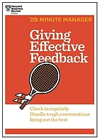 Giving effective feedback : check in regularly, handle convversations, bring out the best.