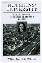 Hutchins' University : a Memoir of the University of Chicago, 1929-1950.