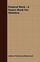 Pastoral Work - A Source Book for Ministers.