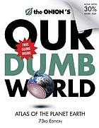 Our dumb world : the Onion's atlas of the planet earth