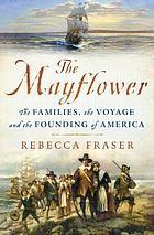 The Mayflower : the families, the voyage, and the founding of America
