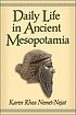 Daily life in ancient Mesopotamia by  Karen Rhea Nemet-Nejat 