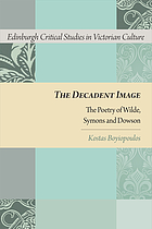 The decadent image : the poetry of Wilde, Symons, and Dowson