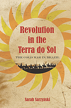 Revolution in the terra do sol the Cold War in Brazil