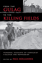 From the gulag to the killing fields : personal accounts of political violence and repression in communist states