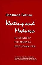 Writing and madness : (Literature/Philosophy/Psychoanalysis)