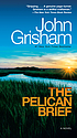 The pelican brief : a novel by  John Grisham 
