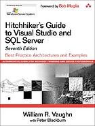 Hitchhiker's guide to Visual studio and SQL server : best practice architectures and examples