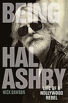 Being Hal Ashby : life of a Hollywood rebel