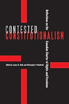 Contested constitutionalism : reflections on the Canadian Charter of Rights and Freedoms