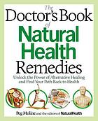 The doctor's book of natural health remedies : unlock the power of alternative healing and find your path back to health