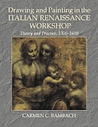 Drawing and painting in the Italian Renaissance workshop : theory and practice, 1300-1600