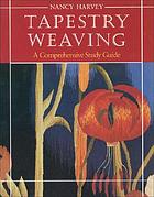 Front cover image for Tapestry weaving : a comprehensive study guide