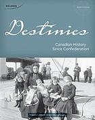 Destinies : Canadian history since confederation
