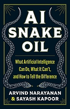 book cover: AI Snake Oil : What Artificial Intelligence Can Do, What It Can't, And How to Tell the Difference