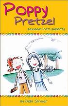 Poppy pretzel : passage into puberty