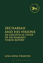 Zechariah and his visions : an exegetical study of Zechariah's vision report