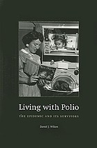 Living with Polio : the Epidemic and Its Survivors.