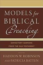 Models for biblical preaching : expository sermons from the Old Testament