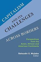 Capitalism and its challenges across borders : perspectives from the Asian, African, and American continents