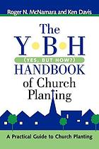 The Y-B-H handbook of church planting : a practical guide to church planting (yes, but how?)