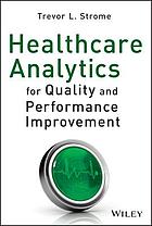 Healthcare analytics for quality and performance improvement
