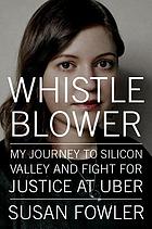 book cover for Whistleblower : my journey to Silicon Valley and fight for justice at Uber