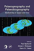 Palaeogeography and palaeobiogeography : biodiversity in space and time