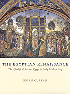 The Egyptian renaissance : the afterlife of ancient Egypt in early modern Italy