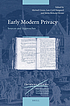 Early modern privacy : sources and approaches by  Michaël Green, (Historian) 