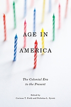 Age in America : the colonial era to the present