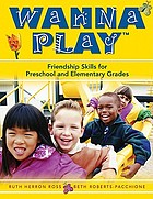 Wanna play : friendship skills for preschool and elementary grades