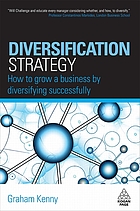 Diversification strategy : how to grow a business by diversifying successfully