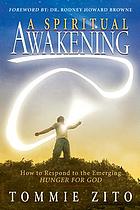 A Spiritual Awakening : How To Respond To The Emerging Hunger For God.