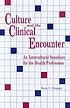Culture and the clinical encounter by  Rena C Gropper 