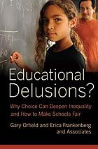 Educational delusions? : why choice can deepen inequality and how to make schools fair