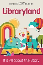 Libraryland : it's all about the story
