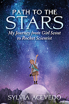 Path to the stars : my journey from Girl Scout to rocket scientist