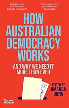 Front cover image for How Australian Democracy Works : And why we need it more than ever