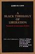 A Black theology of liberation 作者： James H Cone