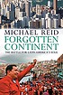 Forgotten continent : the battle for Latin America's... by Michael Reid