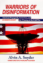 Warriors of disinformation : American propaganda, Soviet lies, and the winning of the Cold War : an insider's account
