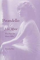 Pirandello and his muse : the plays for Marta Abba
