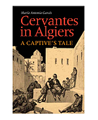 Cervantes in Algiers : a captive's tale