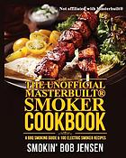 The unofficial Masterbuilt® smoker cookbook : a BBQ smoking guide & 100 electric smoker recipes