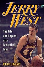 Jerry West : the life and legend of a basketball icon